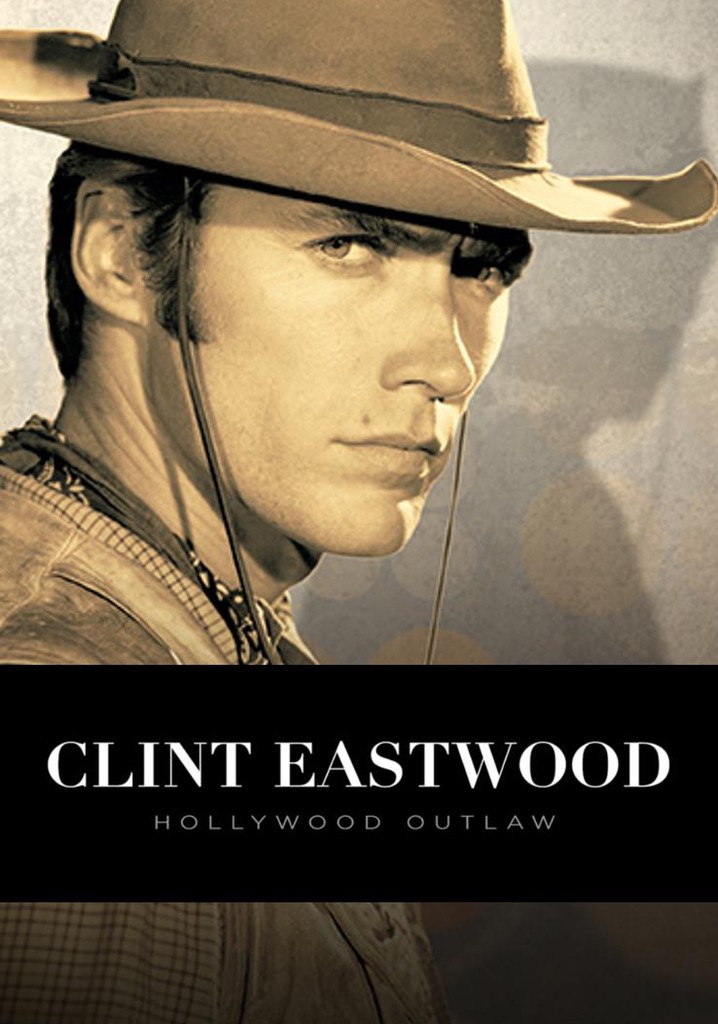 Clint Eastwood: Hollywood Outlaw poster