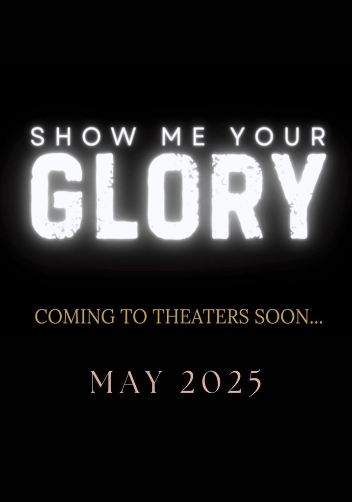 Show Me Your Glory poster