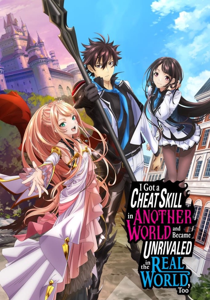 I Got a Cheat Skill in Another World and Became Unrivaled in the Real World, Too poster