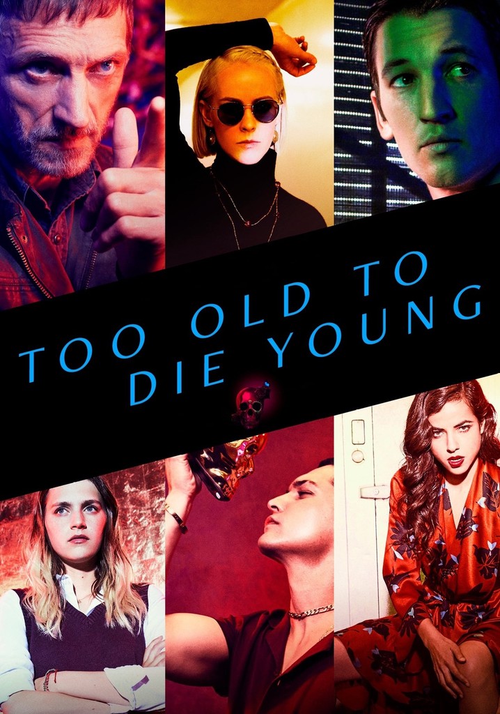 Too Old to Die Young poster