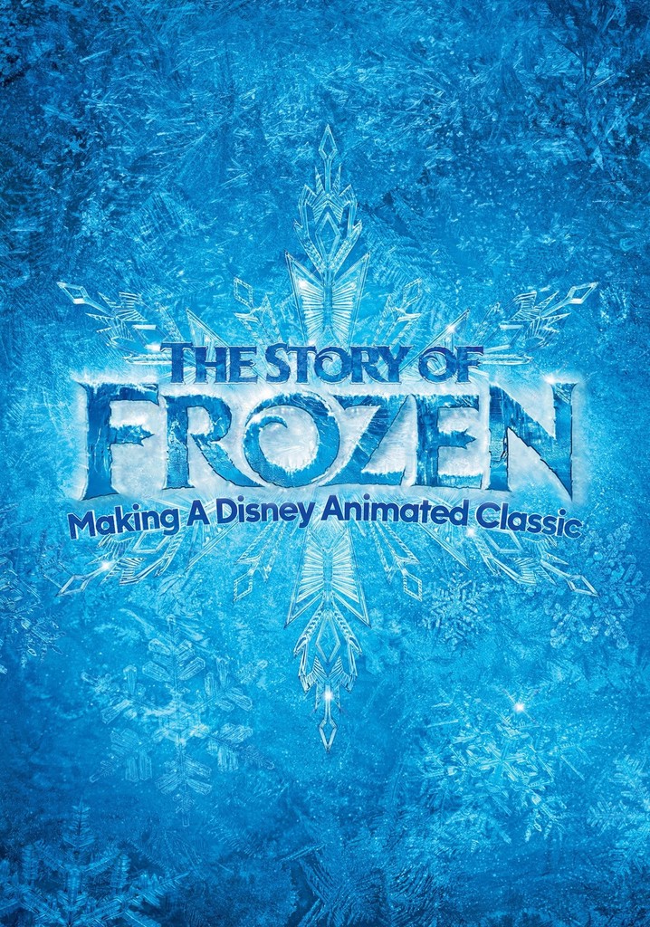 The Story of Frozen: Making a Disney Animated Classic poster