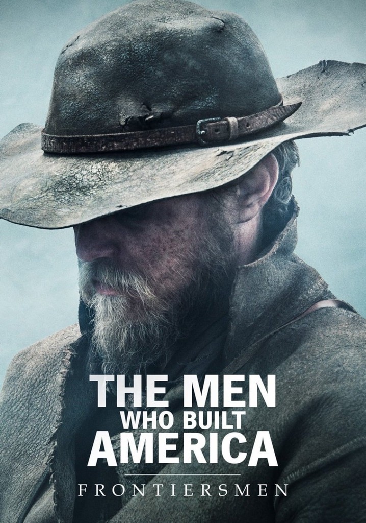 The Men Who Built America: Frontiersmen poster