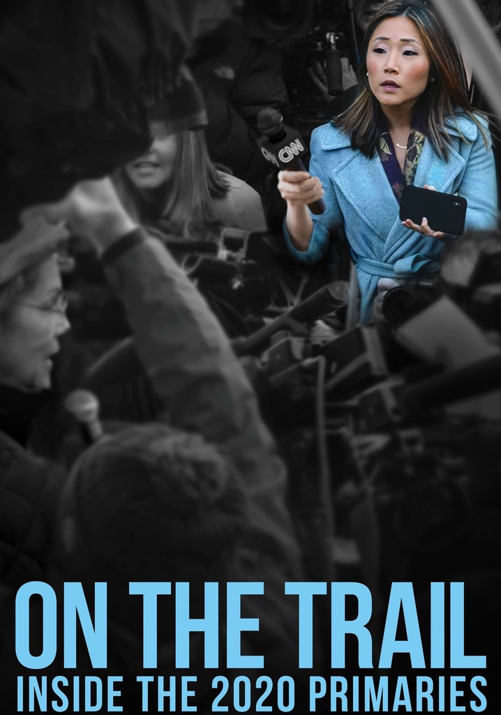 On the Trail: Inside the 2020 Primaries poster