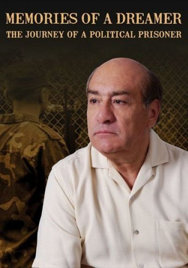 Memories Of A Dreamer: The Journey Of A Political Prisoner poster