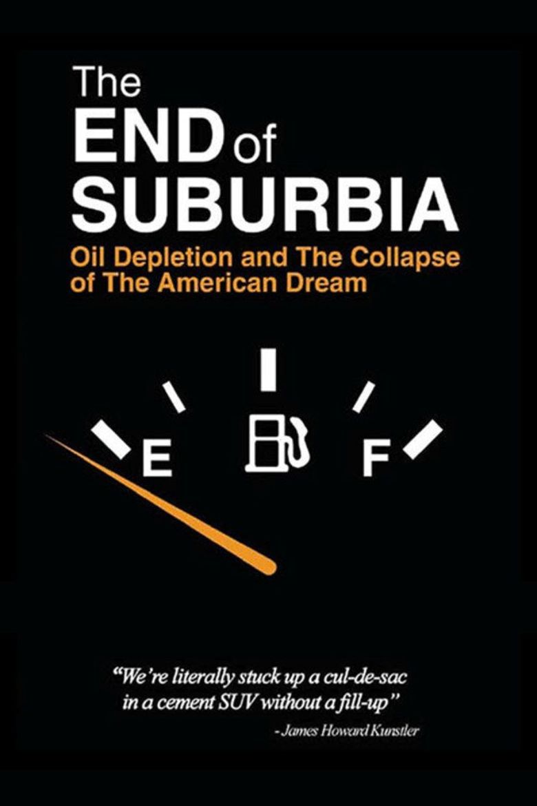 The End of Suburbia: Oil Depletion and the Collapse of the American Dream poster