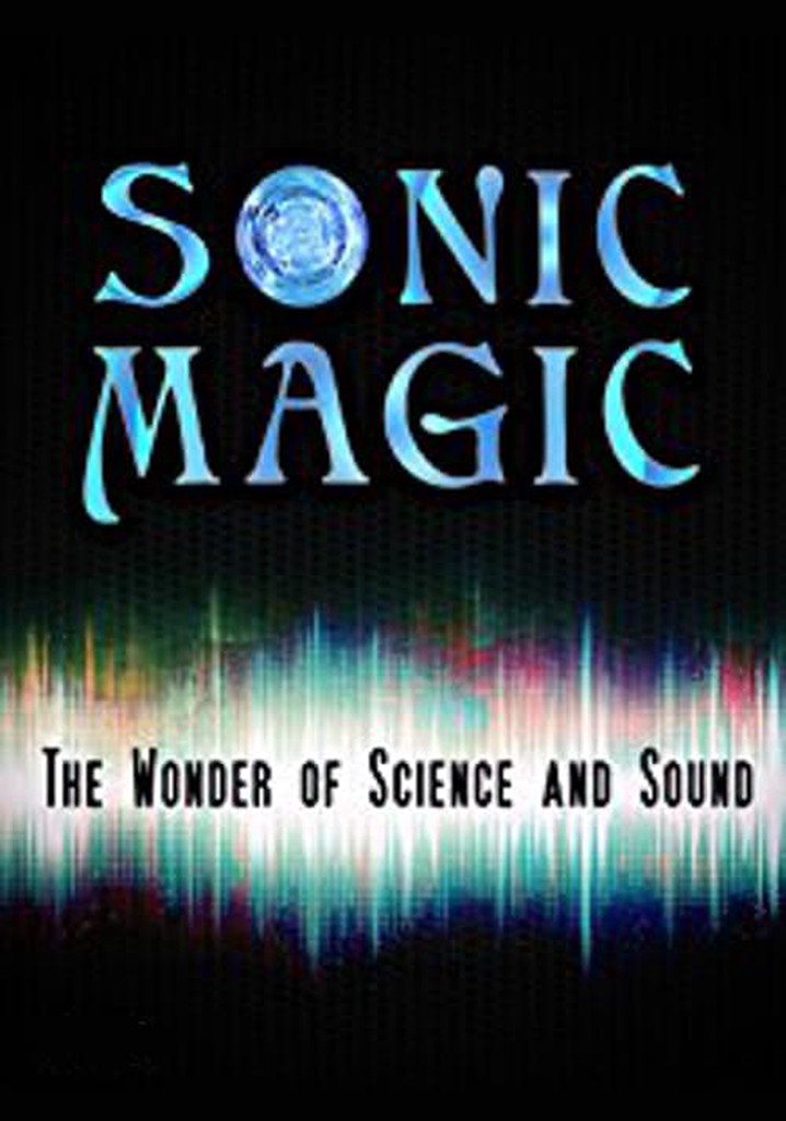 Sonic Magic – The Wonder and Science of Sound poster