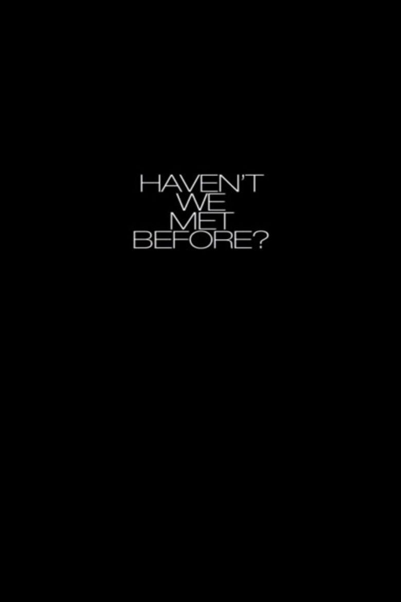 Haven't We Met Before? poster