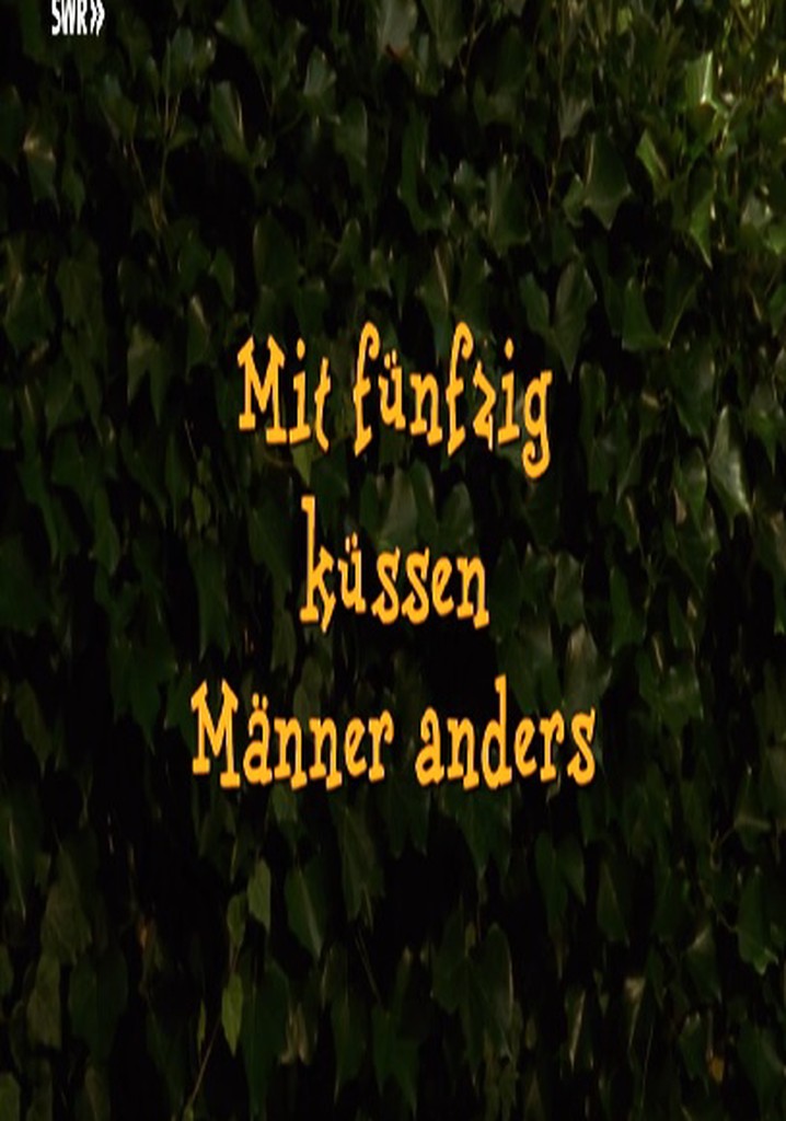 Mit fünfzig küssen Männer anders poster