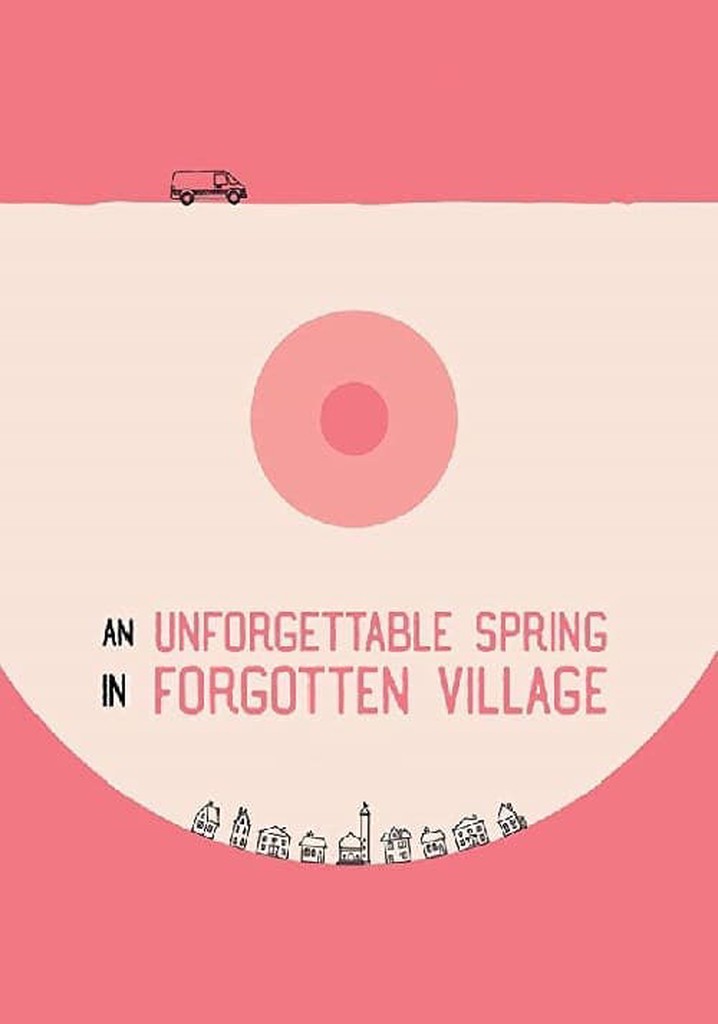 An Unforgettable Spring in a Forgotten Village poster