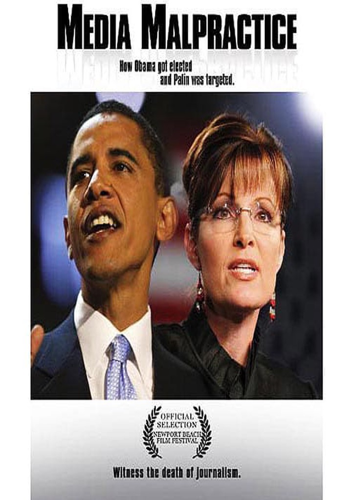 Media Malpractice: How Obama Got Elected and Palin Was Targeted poster