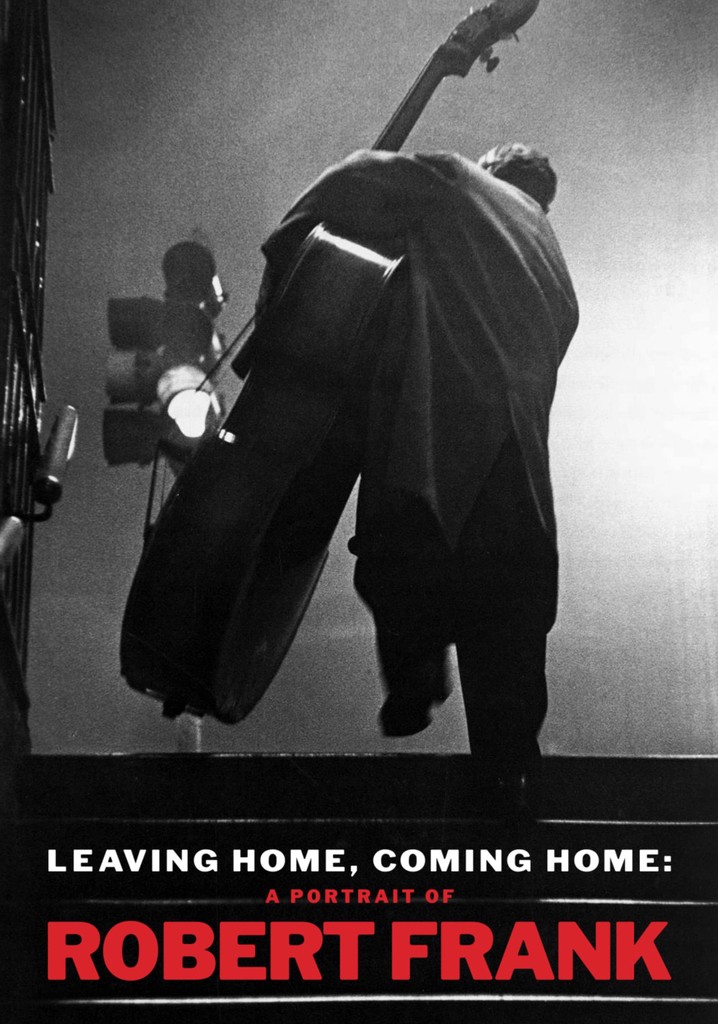 Leaving Home, Coming Home: A Portrait of Robert Frank poster