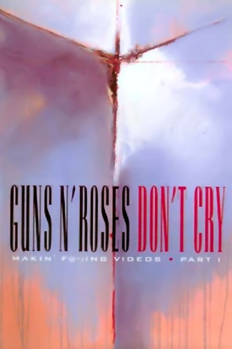 Guns N' Roses: Makin' F@*!ing Videos Part I - Don't Cry poster
