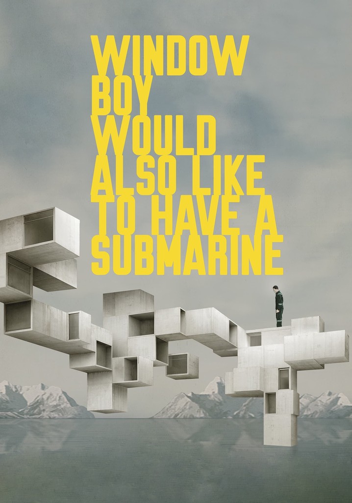 Window Boy Would Also Like to Have a Submarine poster