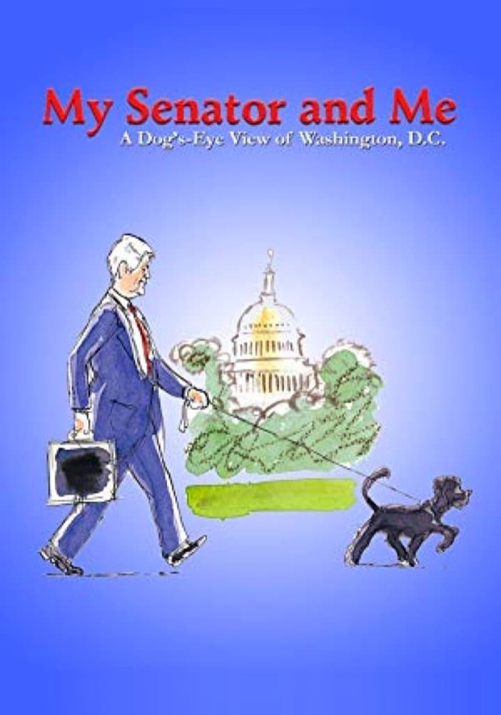 My Senator and Me: A Dog's-Eye View of Washington D.C. poster