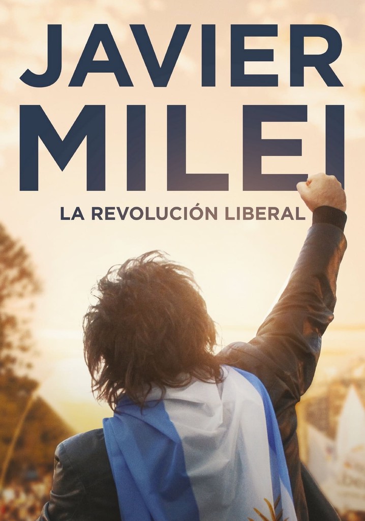 Javier Milei: La revolución liberal poster