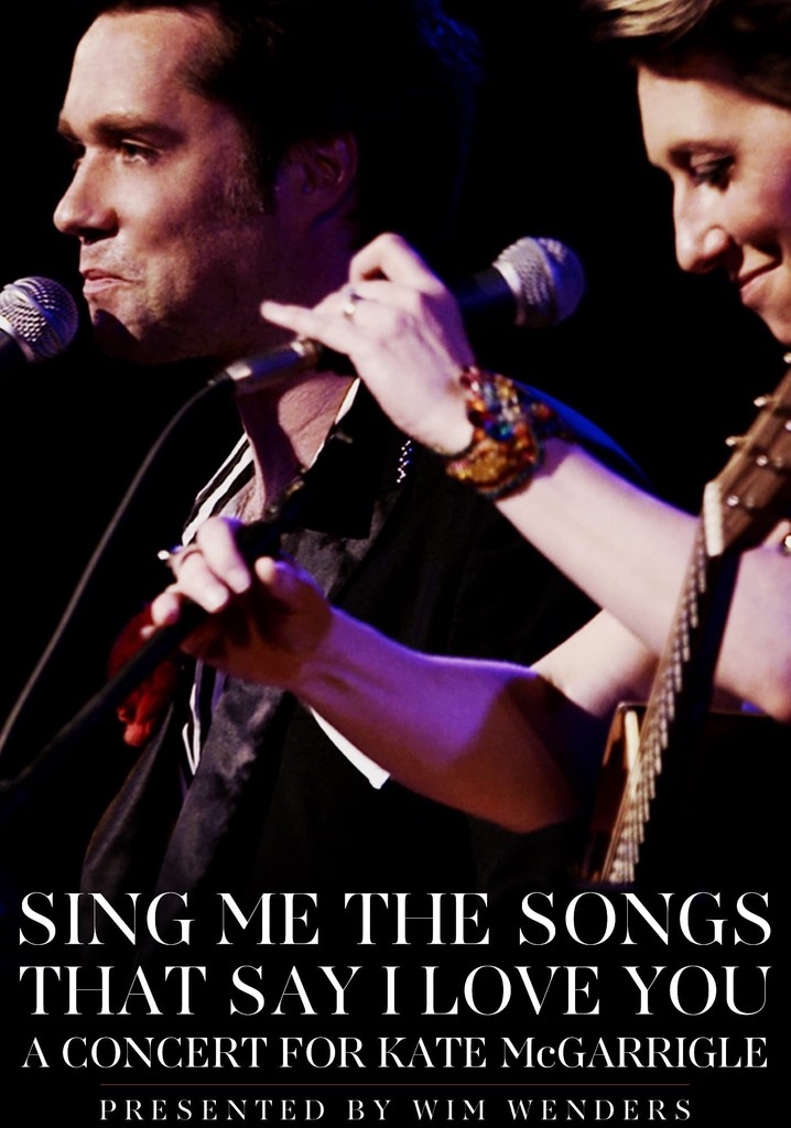 Sing Me the Songs That Say I Love You: A Concert for Kate McGarrigle poster
