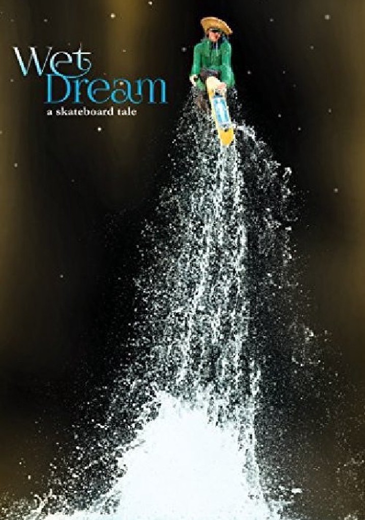 Wet Dream: A Skateboard Tale poster