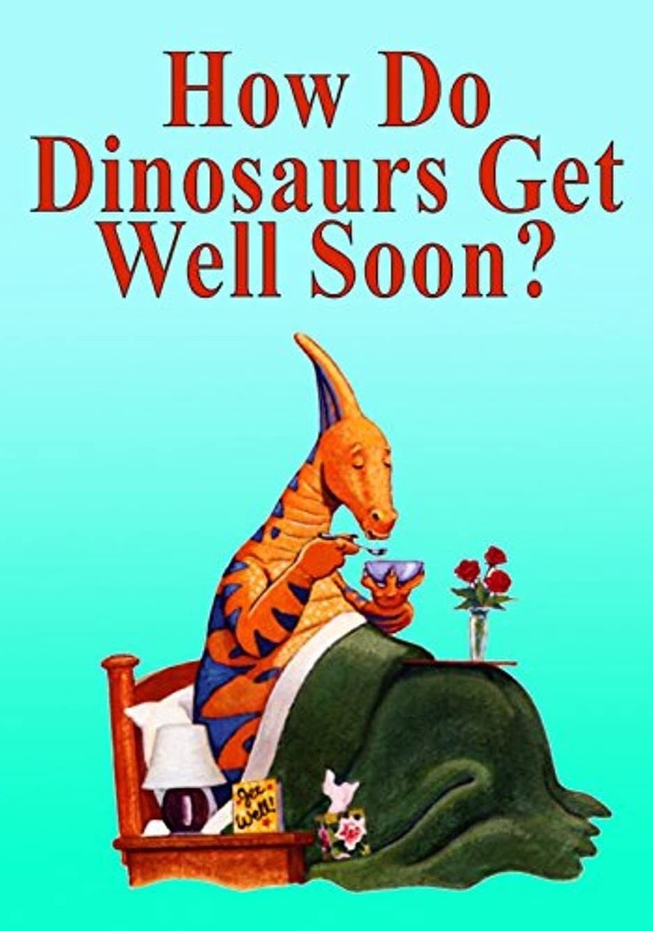 How Do Dinosaurs Get Well Soon? poster