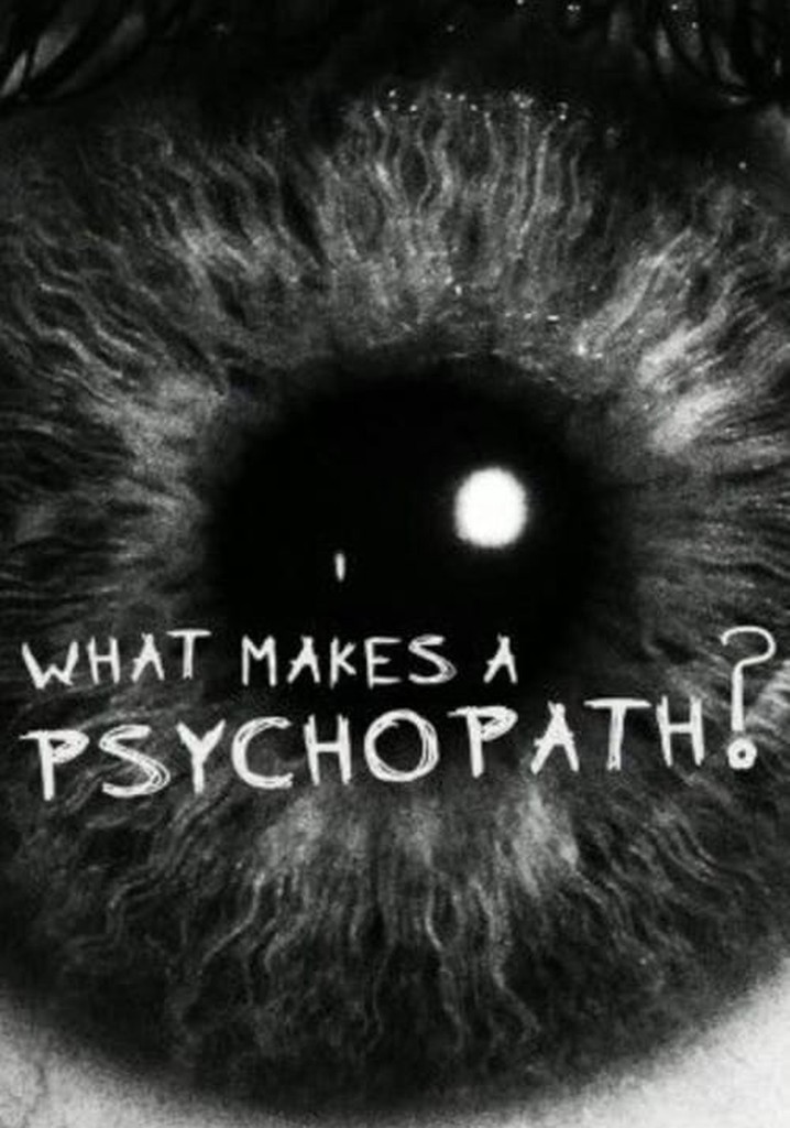 What Makes a Psychopath? poster