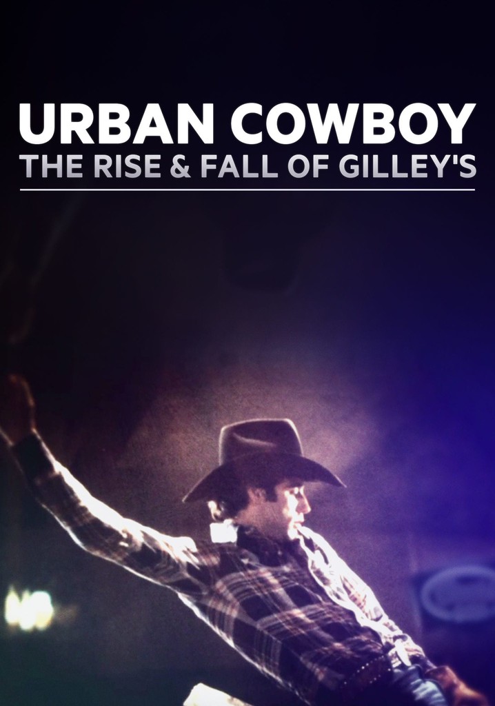 Urban Cowboy: The Rise and Fall of Gilley's poster