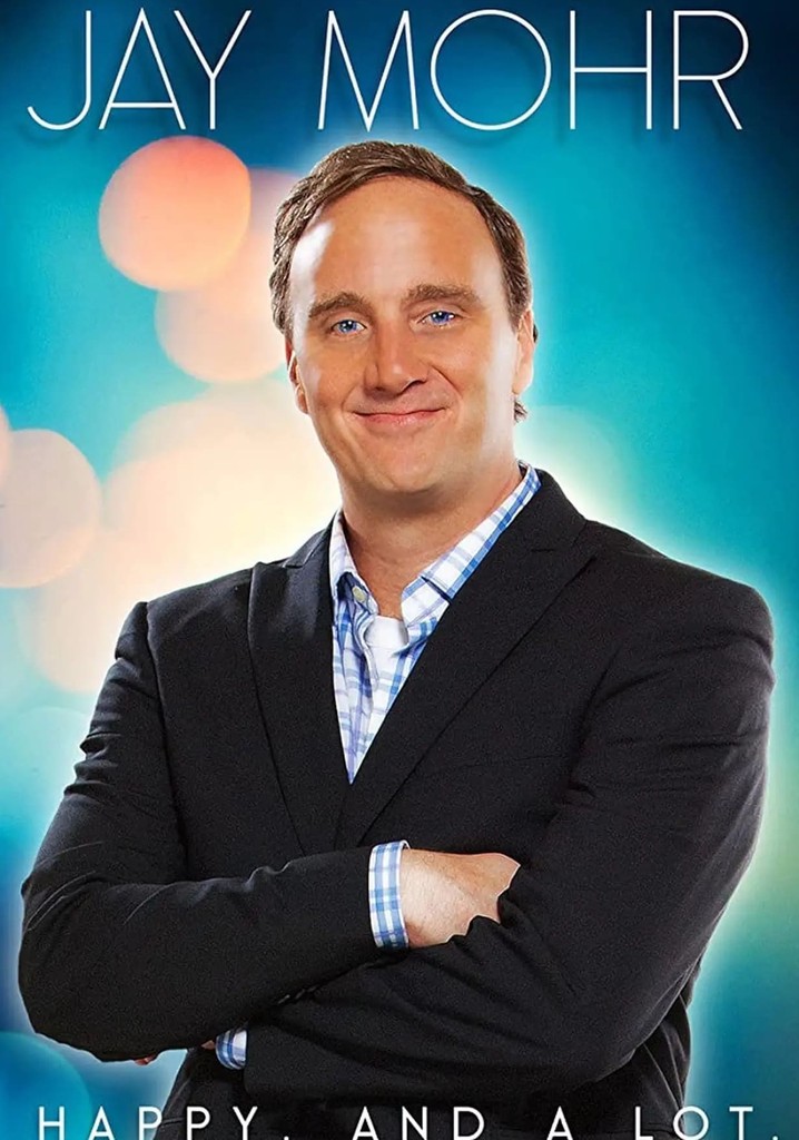 Jay Mohr: Happy. And A Lot. poster