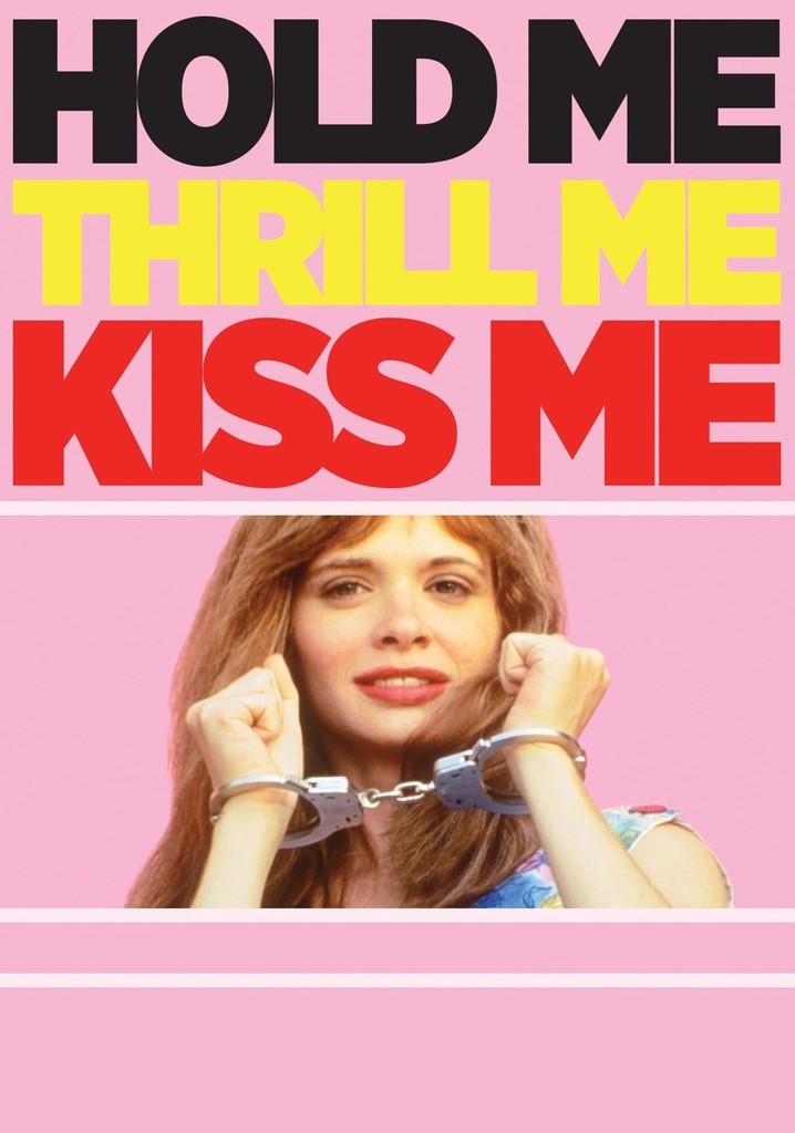 Hold Me Thrill Me Kiss Me poster