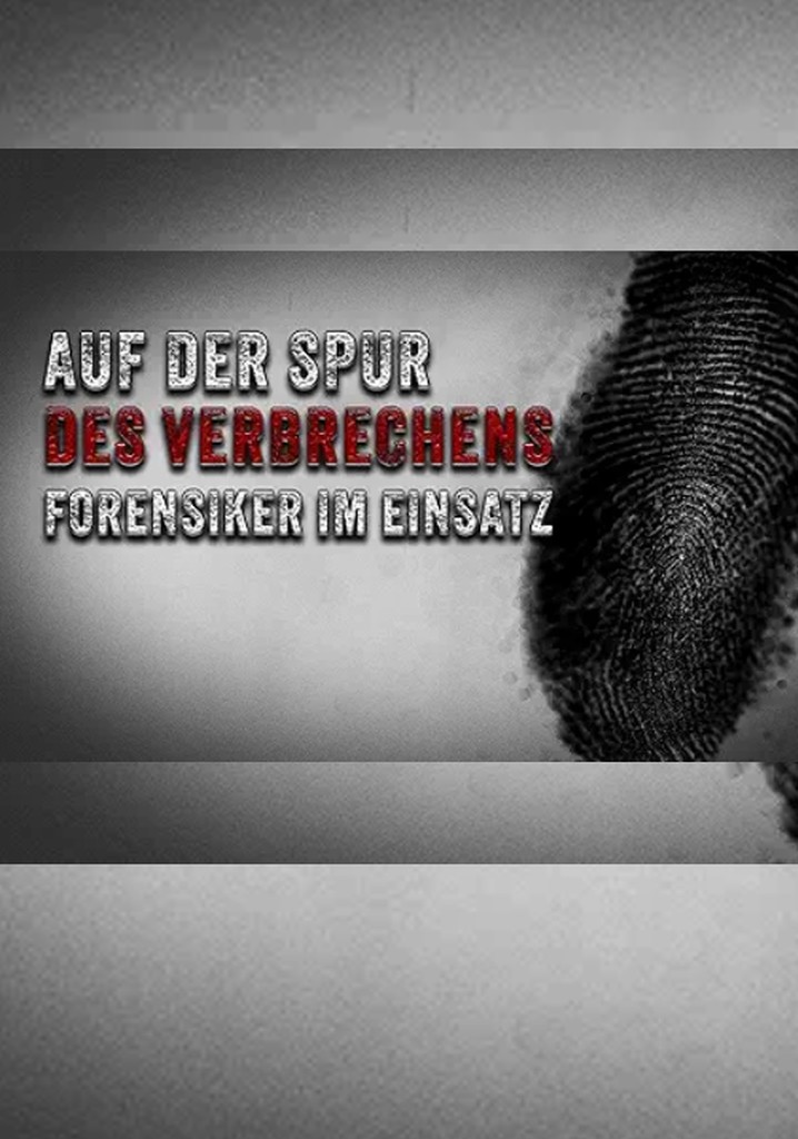 Auf der Spur des Verbrechens - Forensiker im Einsatz poster