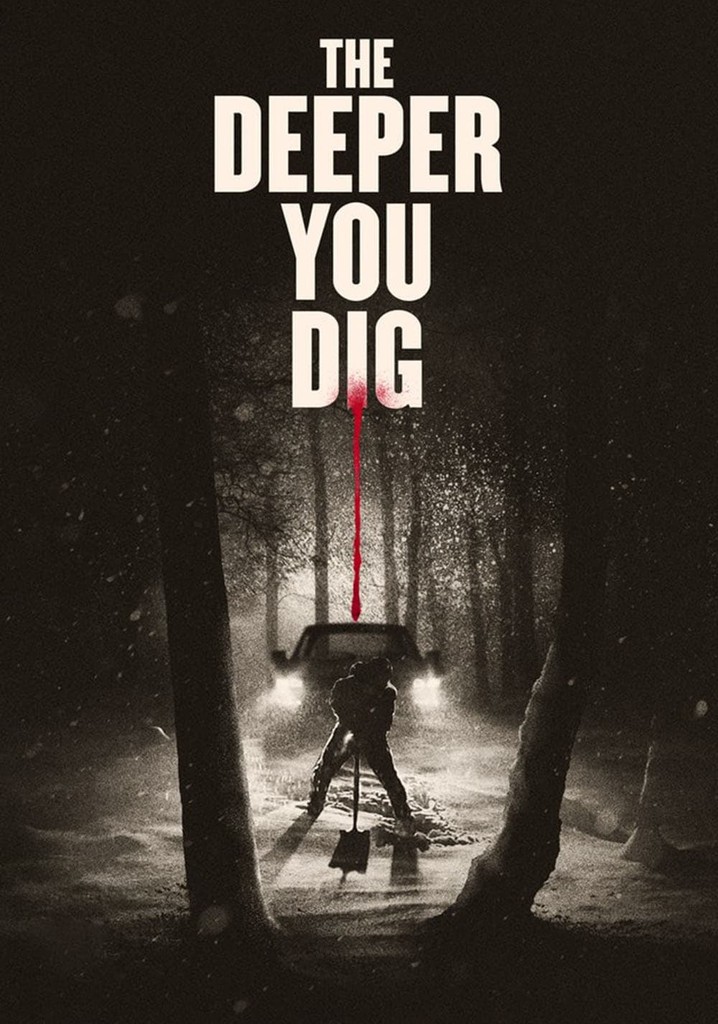 The Deeper You Dig poster