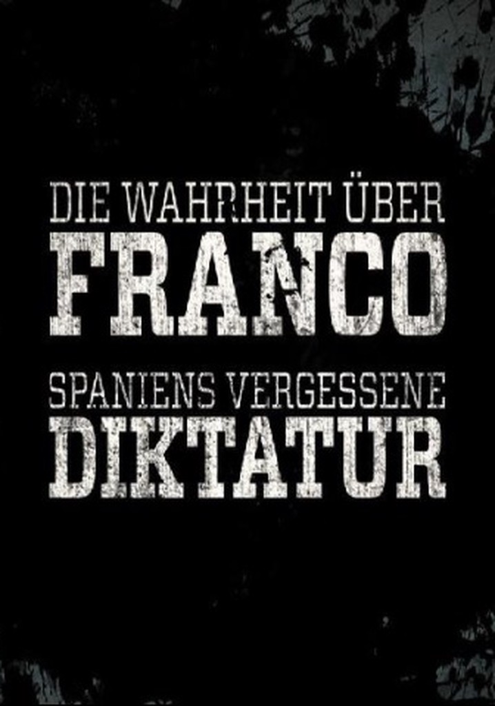 The Truth About Franco: Spain's Forgotten Dictatorship poster