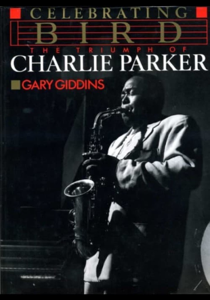Celebrating Bird: The Triumph of Charlie Parker poster