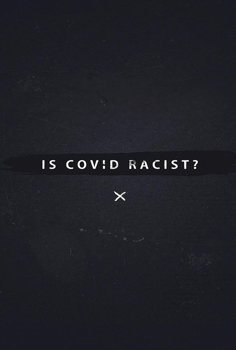Is Covid Racist? poster