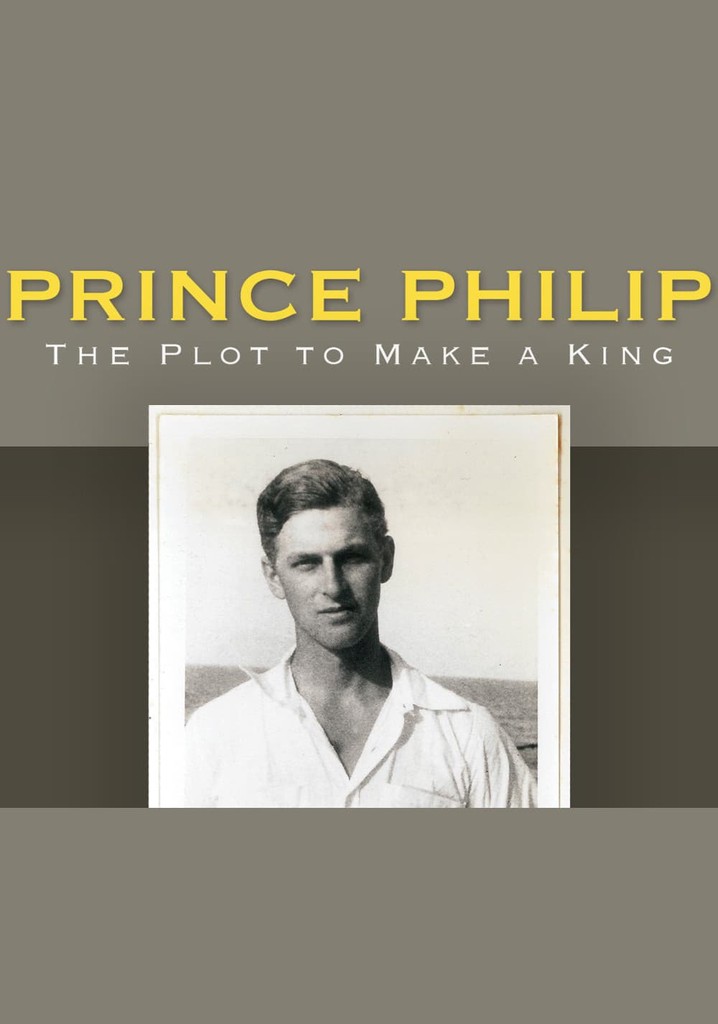 Prince Philip: The Plot to Make a King poster