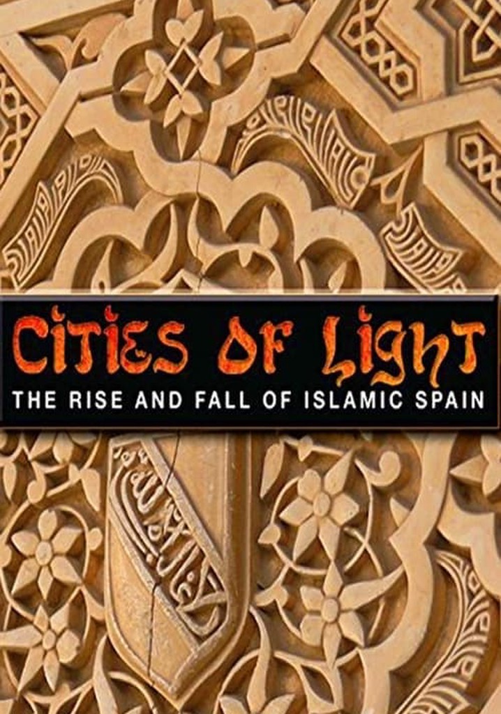 Cities of Light: The Rise and Fall of Islamic Spain poster