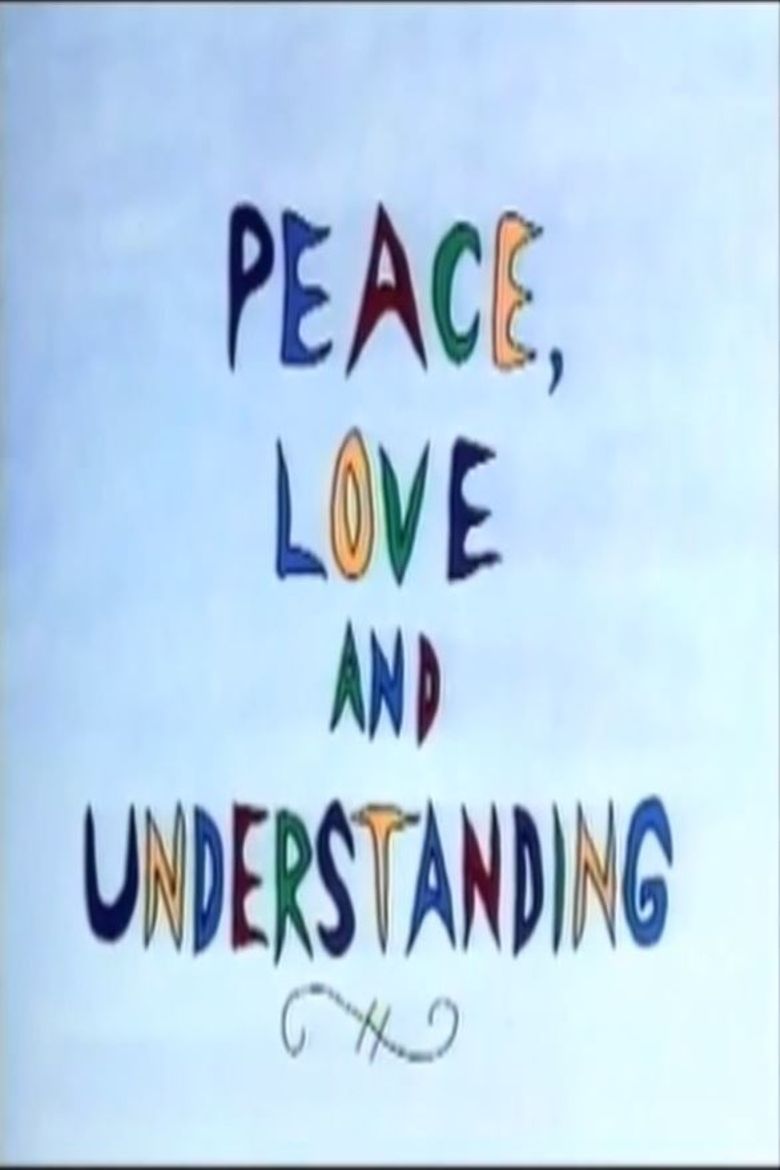 Peace, Love and Understanding poster