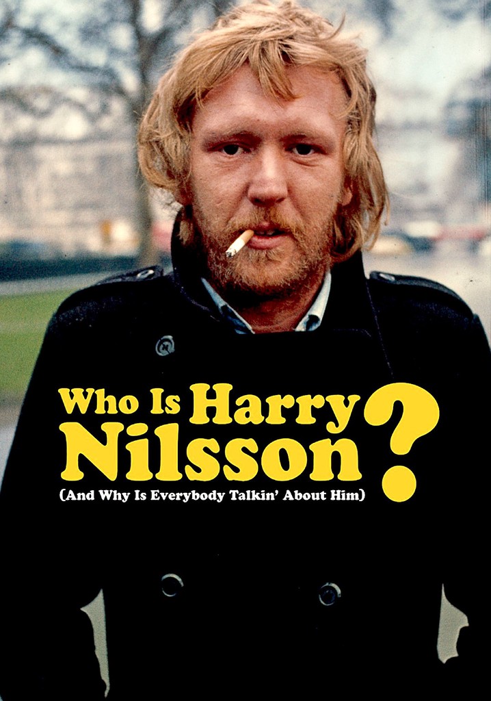 Who Is Harry Nilsson (And Why Is Everybody Talkin' About Him?) poster