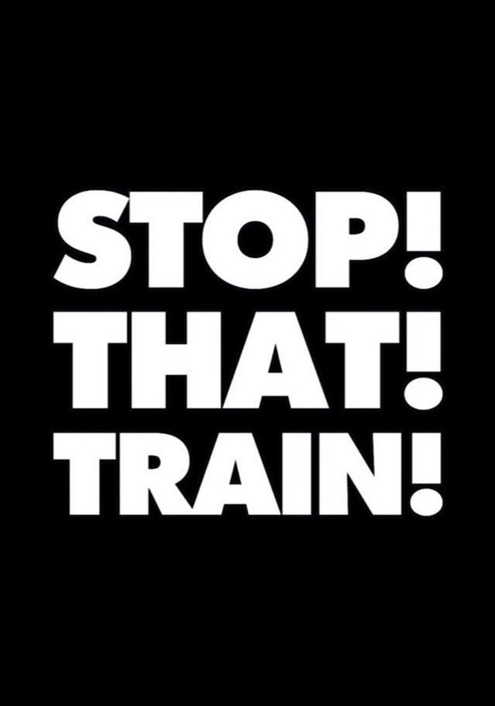 STOP! THAT! TRAIN! poster