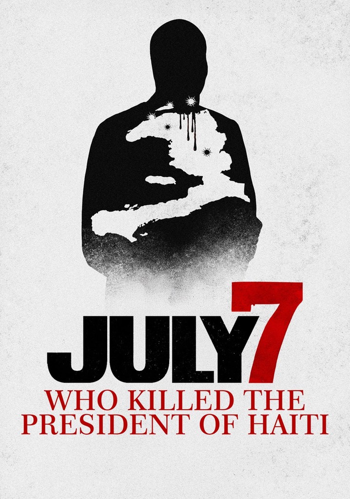 July 7: Who Killed the President of Haiti? poster