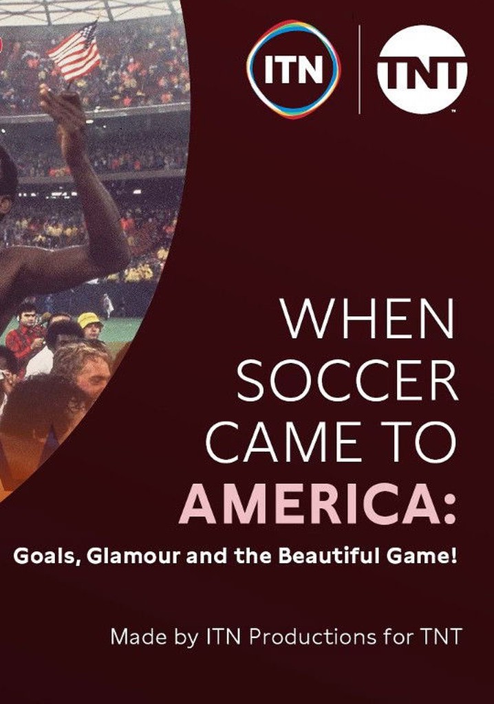 When Soccer Came to America: Goals, Glamour and the Beautiful Game poster