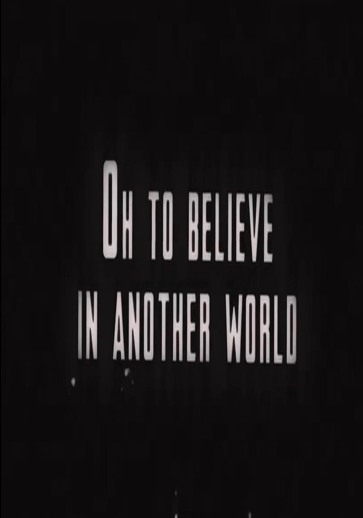 Oh To Believe in Another World poster