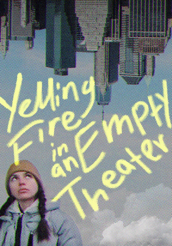 Yelling Fire In An Empty Theater poster