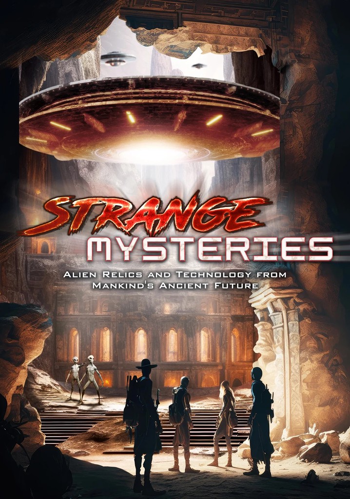 Strange Mysterious: Alien Relics and Technology from Mankind's Ancient Future poster
