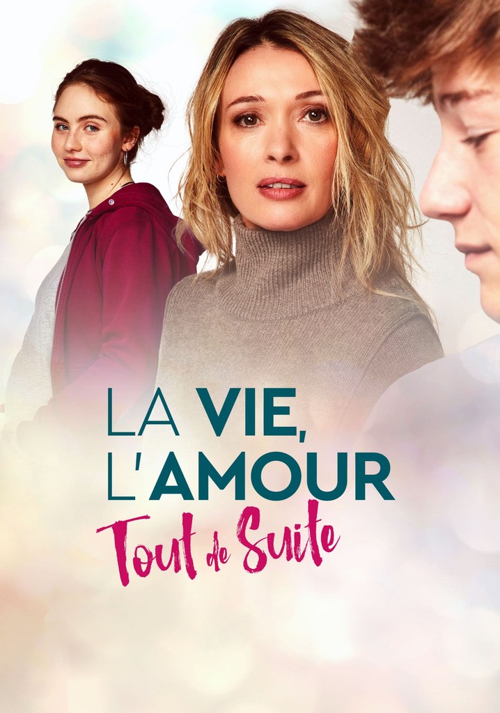 La vie, l'amour, tout de suite poster