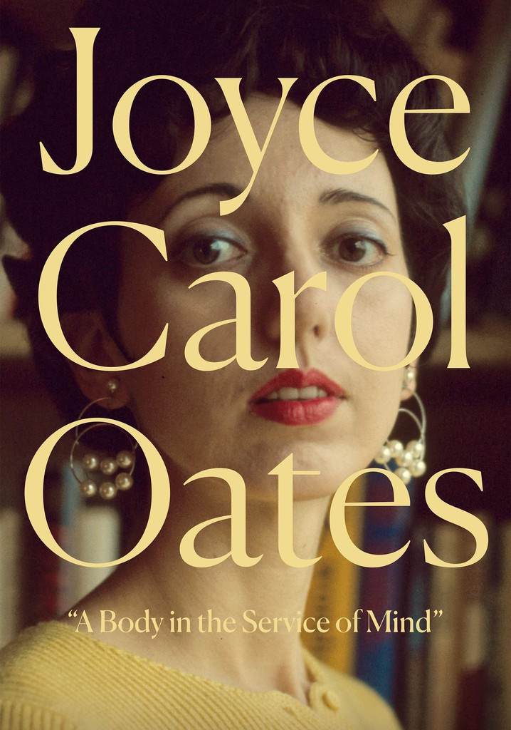 Joyce Carol Oates: A Body in the Service of Mind poster
