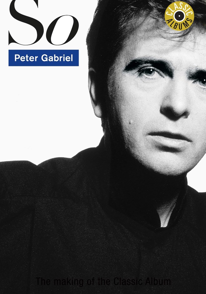 Classic Albums: Peter Gabriel - So poster