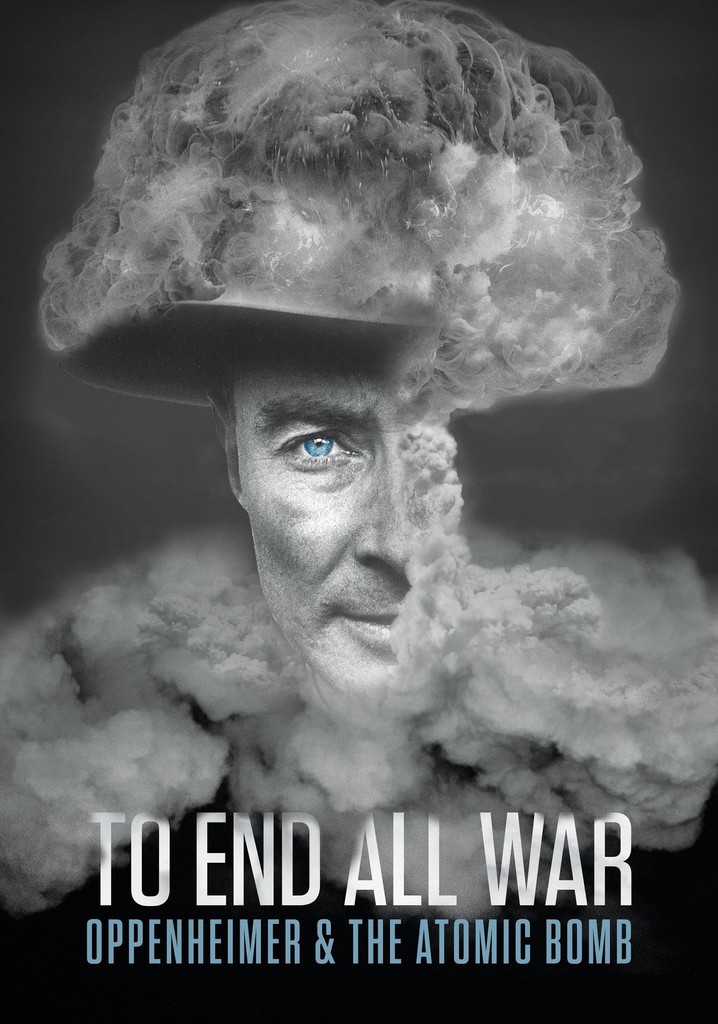 To End All War: Oppenheimer & the Atomic Bomb poster