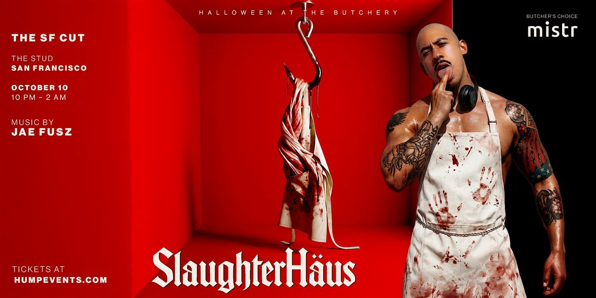 Slaughterhäus: The Sf Cut | San Francisco (21+) flyer