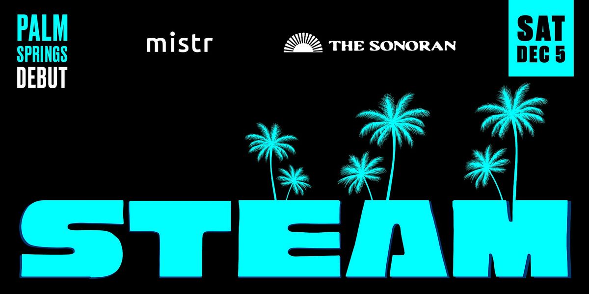 STEAM: Palm Springs Debut - Towel Party at The Sonoran flyer