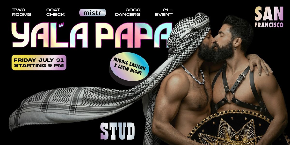 Yala Papa San Francisco: The Gay Latin x Middle Eastern Party flyer