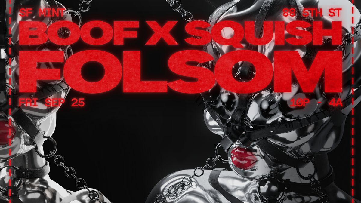 BOOF x SQUISH: FOLSOM @ SF MINT flyer