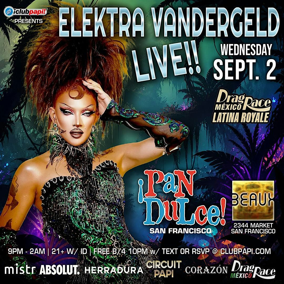 PAN DULCE PRESENTS RPDR MEXICO STAR ELEKTRA VANDERGELD LIVE @ BEAUX SF flyer